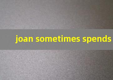 joan sometimes spends the day